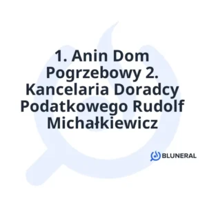 1. Anin Dom Pogrzebowy 2. Kancelaria Doradcy Podatkowego Rudolf Michałkiewicz