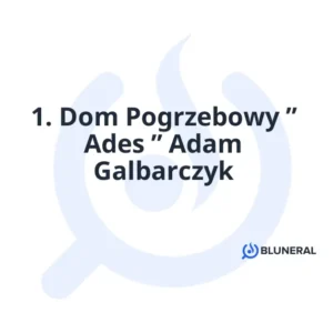 1. Dom Pogrzebowy ” Ades ” Adam Galbarczyk
