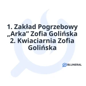 1. Zakład Pogrzebowy „Arka” Zofia Golińska 2. Kwiaciarnia Zofia Golińska