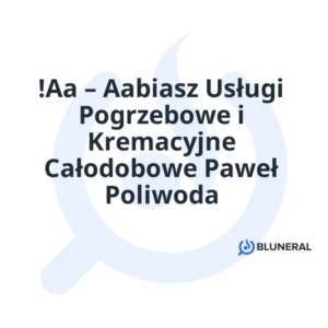 !Aa – Aabiasz Usługi Pogrzebowe i Kremacyjne Całodobowe Paweł Poliwoda