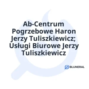 Ab-Centrum Pogrzebowe Haron Jerzy Tuliszkiewicz; Usługi Biurowe Jerzy Tuliszkiewicz