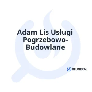 Adam Lis Usługi Pogrzebowo- Budowlane