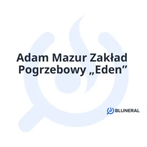 Adam Mazur Zakład Pogrzebowy „Eden”