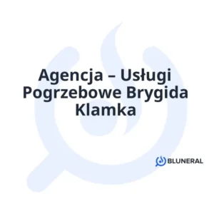 Agencja – Usługi Pogrzebowe Brygida Klamka
