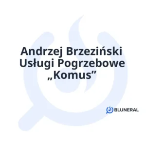 Andrzej Brzeziński Usługi Pogrzebowe „Komus”