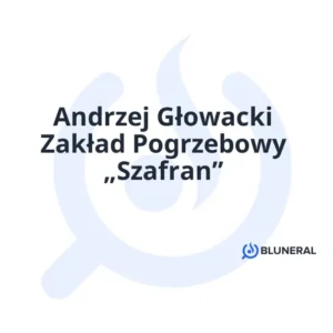 Andrzej Głowacki Zakład Pogrzebowy „Szafran”
