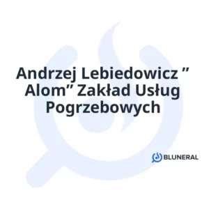 Andrzej Lebiedowicz ” Alom” Zakład Usług Pogrzebowych