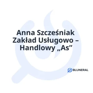 Anna Szcześniak Zakład Usługowo – Handlowy „As”
