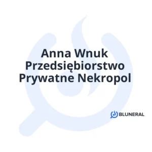 Anna Wnuk Przedsiębiorstwo Prywatne Nekropol