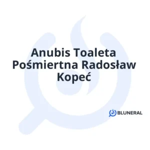 Anubis Toaleta Pośmiertna Radosław Kopeć