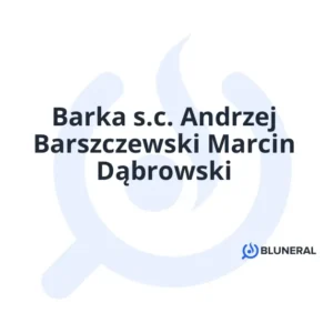 Barka s.c. Andrzej Barszczewski Marcin Dąbrowski