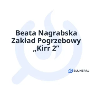 Beata Nagrabska Zakład Pogrzebowy „Kirr 2”