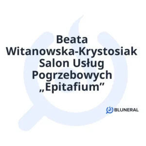 Beata Witanowska-Krystosiak Salon Usług Pogrzebowych „Epitafium”