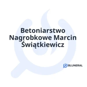 Betoniarstwo Nagrobkowe Marcin Świątkiewicz
