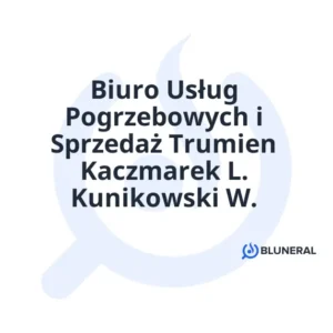 Biuro Usług Pogrzebowych i Sprzedaż Trumien Kaczmarek L. Kunikowski W.