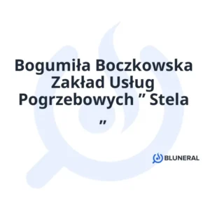 Bogumiła Boczkowska Zakład Usług Pogrzebowych ” Stela „