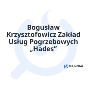 Bogusław Krzysztofowicz Zakład Usług Pogrzebowych „Hades”