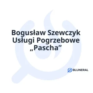 Bogusław Szewczyk Usługi Pogrzebowe „Pascha”