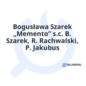Bogusława Szarek „Memento” s.c. B. Szarek, R. Rachwalski, P. Jakubus