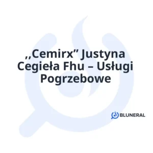 ,,Cemirx” Justyna Cegieła Fhu – Usługi Pogrzebowe