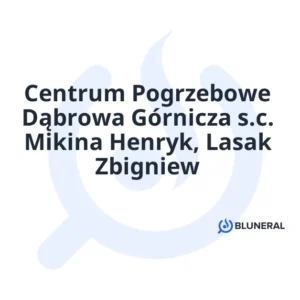 Centrum Pogrzebowe Dąbrowa Górnicza s.c. Mikina Henryk, Lasak Zbigniew
