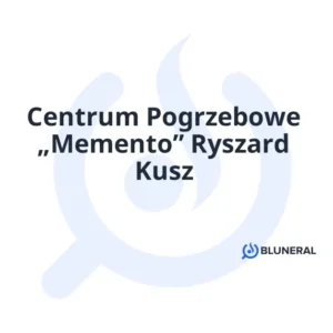 Centrum Pogrzebowe „Memento” Ryszard Kusz