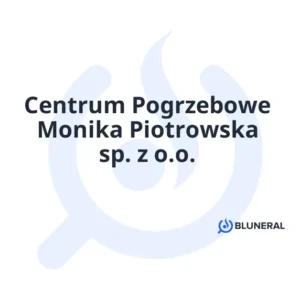 Centrum Pogrzebowe Monika Piotrowska sp. z o.o.