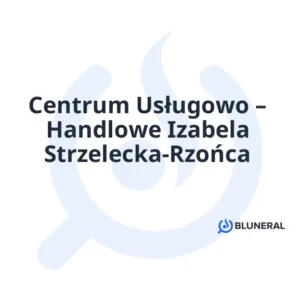 Centrum Usługowo – Handlowe Izabela Strzelecka-Rzońca