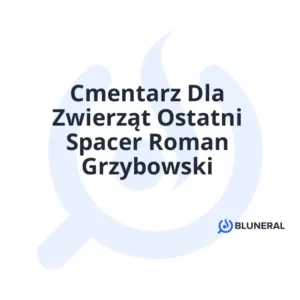 Cmentarz Dla Zwierząt Ostatni Spacer Roman Grzybowski