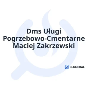 Dms Uługi Pogrzebowo-Cmentarne Maciej Zakrzewski