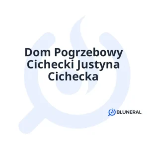 Dom Pogrzebowy Cichecki Justyna Cichecka