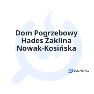Dom Pogrzebowy Hades Żaklina Nowak-Kosińska