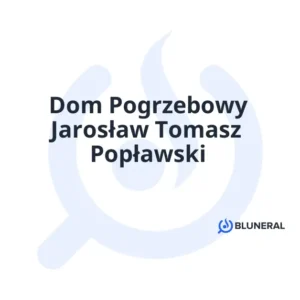 Dom Pogrzebowy Jarosław Tomasz Popławski