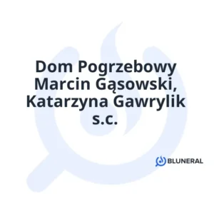 Dom Pogrzebowy Marcin Gąsowski, Katarzyna Gawrylik s.c.