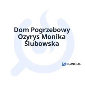 Dom Pogrzebowy Ozyrys Monika Ślubowska