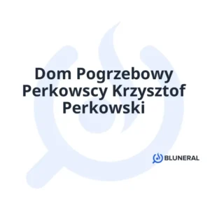 Dom Pogrzebowy Perkowscy Krzysztof Perkowski