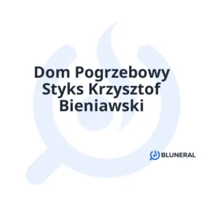 Dom Pogrzebowy Styks Krzysztof Bieniawski