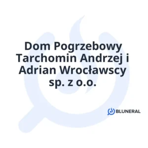 Dom Pogrzebowy Tarchomin Andrzej i Adrian Wrocławscy sp. z o.o.