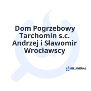 Dom Pogrzebowy Tarchomin s.c. Andrzej i Sławomir Wrocławscy