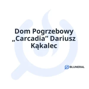 Dom Pogrzebowy „Carcadia” Dariusz Kąkalec