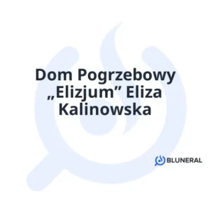 Dom Pogrzebowy „Elizjum” Eliza Kalinowska