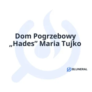 Dom Pogrzebowy „Hades” Maria Tujko