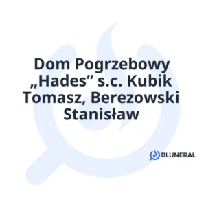Dom Pogrzebowy „Hades” s.c. Kubik Tomasz, Berezowski Stanisław