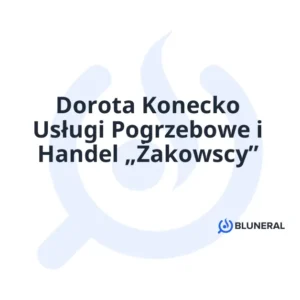 Dorota Konecko Usługi Pogrzebowe i Handel „Żakowscy”