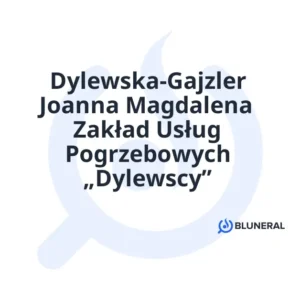 Dylewska-Gajzler Joanna Magdalena Zakład Usług Pogrzebowych „Dylewscy”
