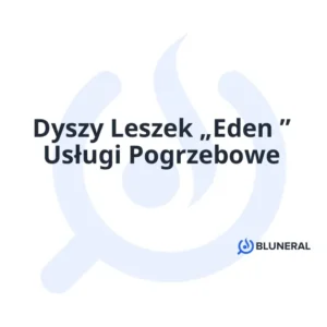 Dyszy Leszek „Eden ” Usługi Pogrzebowe