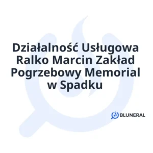 Działalność Usługowa Ralko Marcin Zakład Pogrzebowy Memorial w Spadku