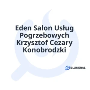 Eden Salon Usług Pogrzebowych Krzysztof Cezary Konobrodzki
