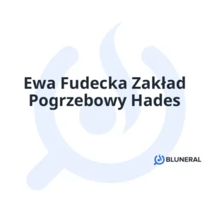 Ewa Fudecka Zakład Pogrzebowy Hades