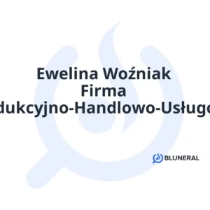 Ewelina Woźniak Firma Produkcyjno-Handlowo-Usługowa